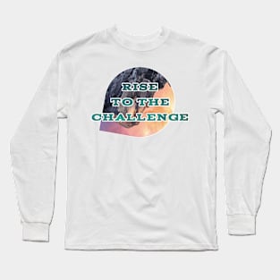 Rise to the chalenge Long Sleeve T-Shirt